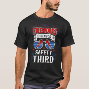 4th Of July Fireworks Director Safety Third Patri T-Shirt