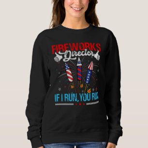 4th Of July Fireworks Director Usa Flag I Run You Sweatshirt