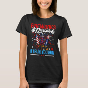 4th Of July Fireworks Director USA Flag I Run You  T-Shirt