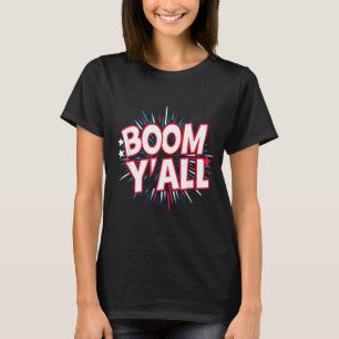 4th Of July Fireworks Patriotic Boom Yall T-Shirt