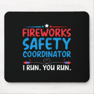 4th Of July Fireworks Safety Coordinator I Run You Mouse Pad