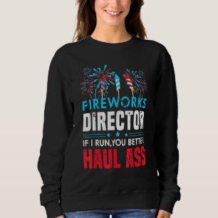 4th Of July For Men Fireworks Director If I Run Yo Sweatshirt
