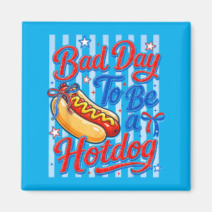 4th Of July Fourth Bad Day To Be Hot Dog Women Magnet