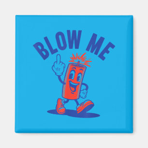 4th Of July Funny Blow Me Fireworks Magnet