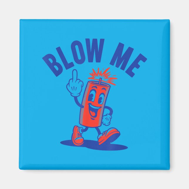 4th Of July Funny Blow Me Fireworks Magnet (Front)