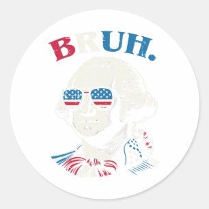 4th Of July George Washington Bruh Usa Meme Men Wo Classic Round Sticker