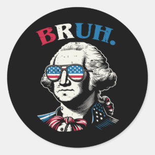 4th Of July George Washington Bruh Usa Meme Men Wo Classic Round Sticker