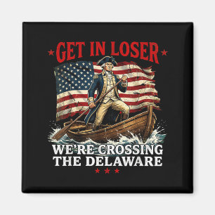 4th Of July Get In Were Crossing The Delaware Magnet