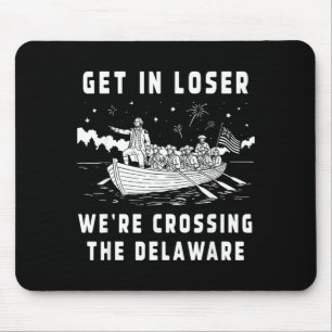 4th Of July Get In Were Crossing The Delaware Mouse Pad