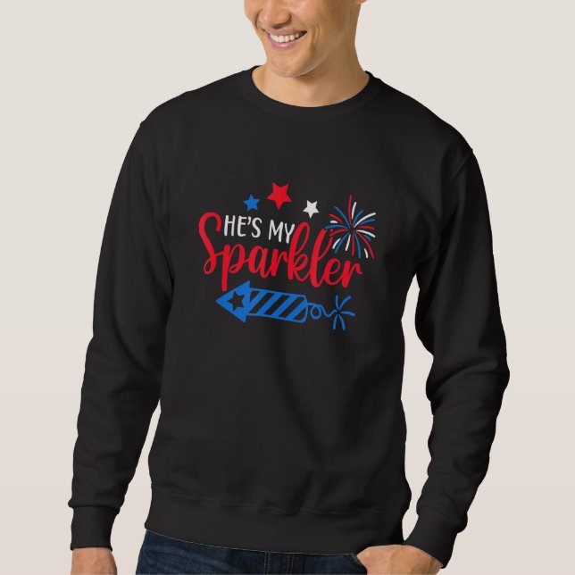 4th Of July He Is My Sparkler His And Hers Matchin Sweatshirt (Front)