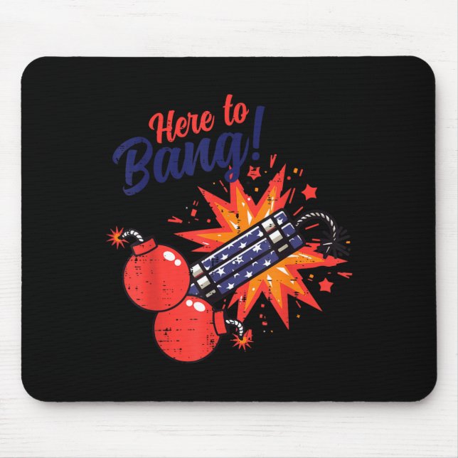 4th of July Here to Bang Firecracker Funny Humour Mouse Pad (Front)