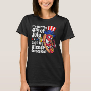 4th Of July Hot Dog Wiener Comes Out Adult Humour T-Shirt