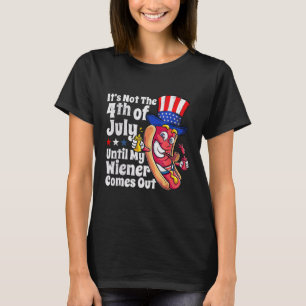 4th Of July Hot Dog Wiener Comes Out Adult Humour T-Shirt