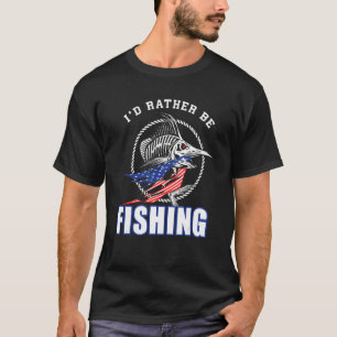 4th of July I d Rather Be Fishing 2 T-Shirt
