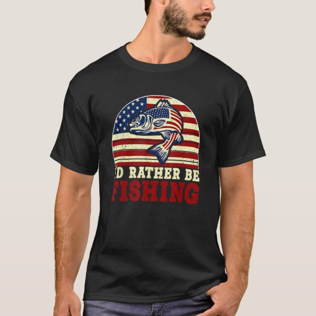 4th of July I d Rather Be Fishing 5 T-Shirt (Front)