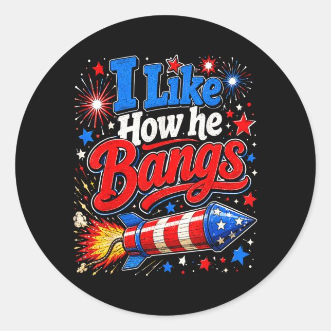 4th Of July I Like How He Bangs Firework Couples Classic Round Sticker (Front)