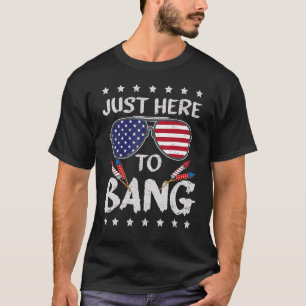 4th Of July I m Just Here To Bang USA Flag Sunglas T-Shirt