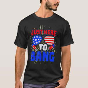 4th Of July I m Just Here To Bang USA Flag Sunglas T-Shirt