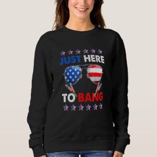 4th Of July Im Just Here To Bang Usa Flag Sunglass Sweatshirt