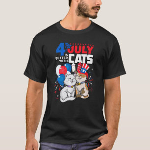 4th Of July Is Better With Cats Independence Day H T-Shirt