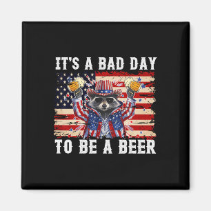 4th Of July It's A Bad Day To Be A Beer Funny Raco Magnet