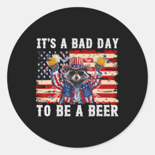 4th Of July It's A Bad Day To Get A Beer Racoon Classic Round Sticker