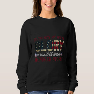 4th of July It's the guts and it's the glory Sweatshirt