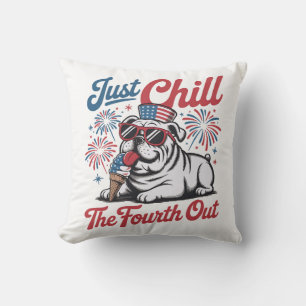 4th of July Just Chill The Fourth Out Bulldog Cushion