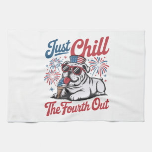 4th of July Just Chill The Fourth Out Bulldog Tea Towel