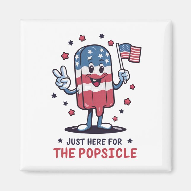4th Of July Just Here For The Popsicle Patriotic Magnet (Front)