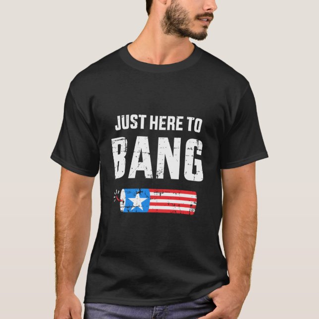 4Th Of July Just Here To Bang With Firecracker T-Shirt (Front)