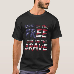 4Th Of July Land Of The Free Home Of The Brave Pat T-Shirt