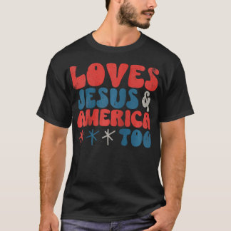 4Th Of July Loves Jesus Christian And  America Too T-Shirt