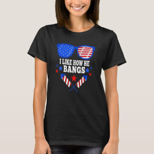 4th Of July Matching Couple I Like How He Bangs T-Shirt