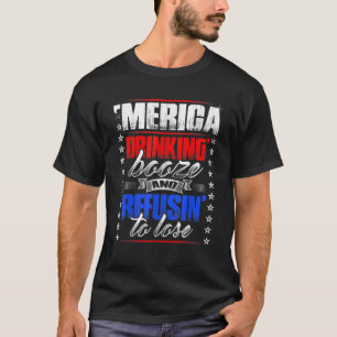 4th of July Merica Drinking Booze Refusing to Lose T-Shirt