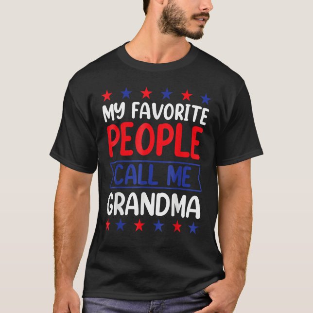 4th Of July  My Favorite People Call Me Grandma T-Shirt (Front)
