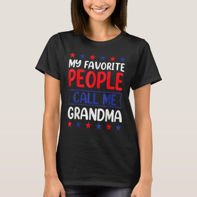 4th Of July  My Favorite People Call Me Grandma T-Shirt (Front)