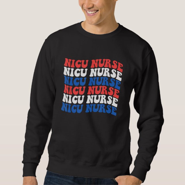 4th of July NICU Nurse ICU Neonatal Nursing Team T Sweatshirt (Front)