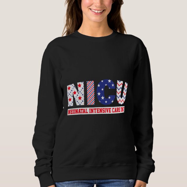 4th Of July Nurse Life American USA Flag NICU Nurs Sweatshirt (Front)