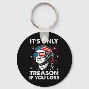 4th Of July Only Treason If You Lose Funny George Key Ring