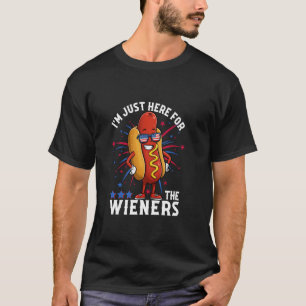 4th Of July Patriotic Im Just Here For The Wieners T-Shirt