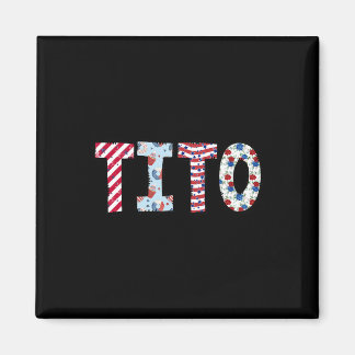 4th Of July Patriotic Tito Independence Day Americ Magnet
