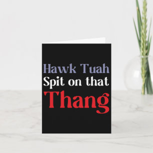 4th Of July Patriotic Usa Hawk Tuah Spit On That T Card