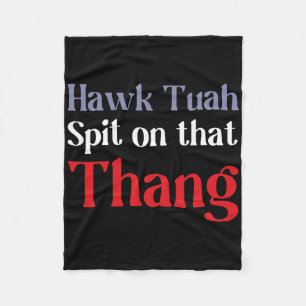 4th Of July Patriotic Usa Hawk Tuah Spit On That T Fleece Blanket