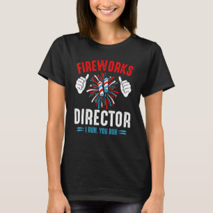 4th Of July Quote Fireworks Director I Run You Run T-Shirt