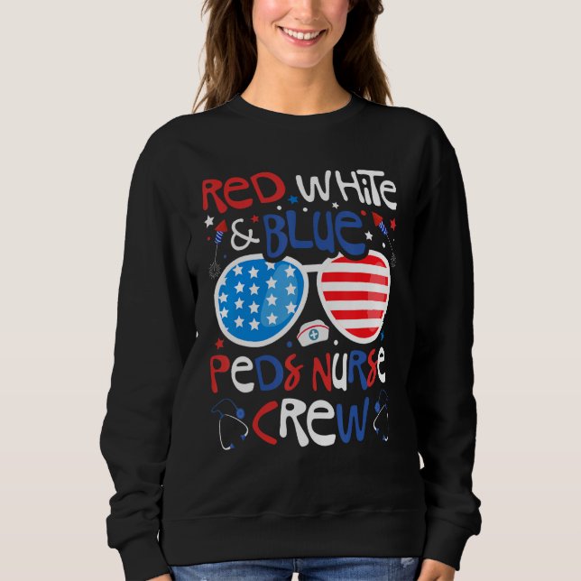 4th of July Red White & Blue PEDS Nurse Crew Patri Sweatshirt (Front)
