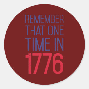 4th of July Remember 1776 Funny American History Classic Round Sticker