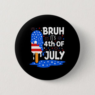4th Of July Shirts For Kids Bruh Ice Pops Boys Gir 6 Cm Round Badge