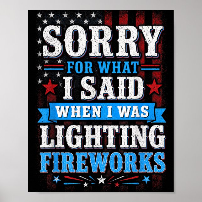 4th Of July Sorry For What Said When Lighting Poster (Front)