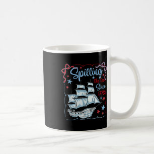 4th Of July Spilling The Tea Since 1773 Coquette R Coffee Mug